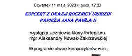 na białym tle napis czwartek 11 maja 2023, godz. 17.30, wystąpią uczniowie klasy fortepianu mgr Aleksandry Nowak Zakrzewskiej, w programie utwory kompozytorów m.in. Bacha, Beethovena, Chopina, Garści, Rybickiego, 