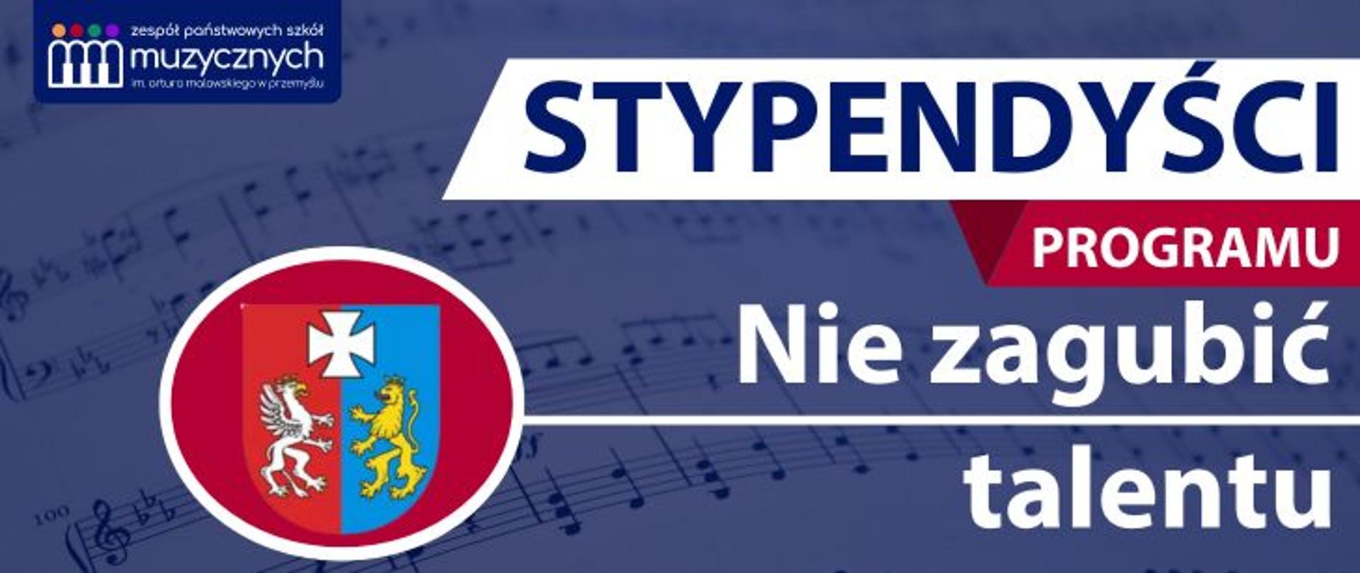 Grafika informacyjna do tekstu o Stypendystach Programu Nie zagubić Talentu. Grafika w kolorze niebieskim, z akcentami białym i czerwonym. Na grafice logo ZPSM w Przemyślu oraz herb Województwa Podkarpackiego 