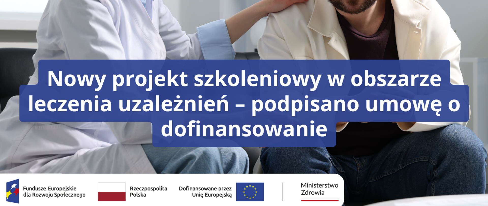 Nowy projekt szkoleniowy w obszarze leczenia uzależnień – podpisano umowę o dofinansowanie