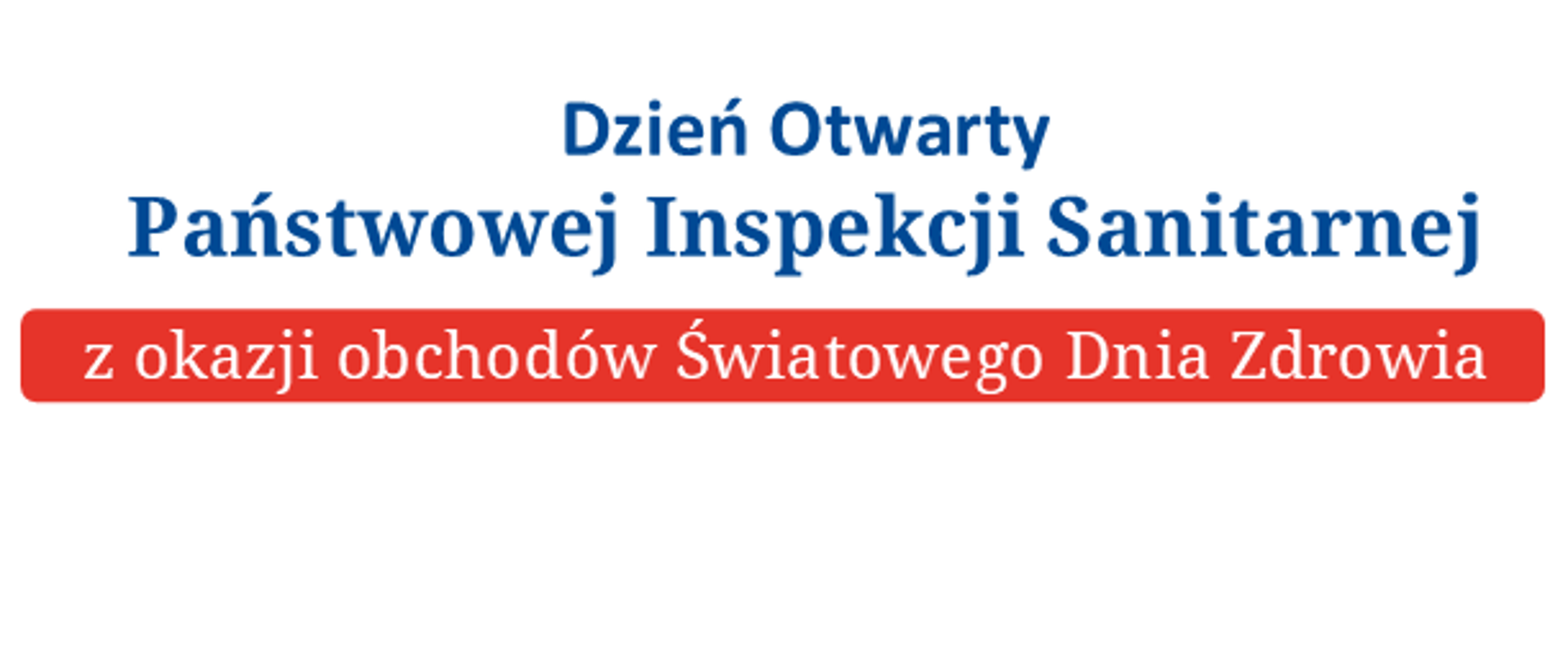 Dzień Otwarty Państwowej Inspekcji Sanitarnej z okazji obchodów Światowego Dnia Zdrowia 07.04.2026