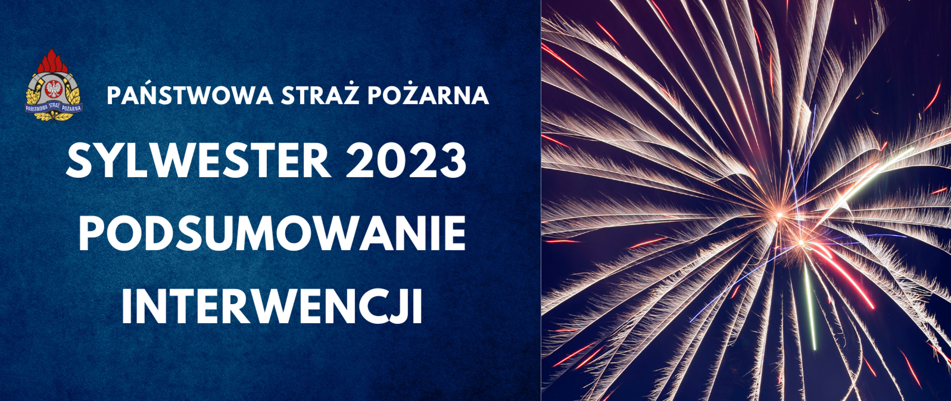 Na zdjęciu widać biały napis na granatowym tle Sylwester 2023 podsumowanie interwencji. Po prawej stronie zdjęcie wybuchających fajerwerków.