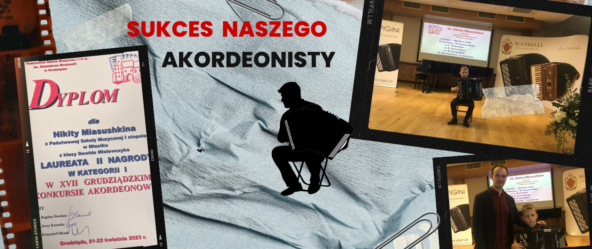 Trzy zdjęcia przedstawiające (od lewej) zdjęcie dyplomu za zajęcie II miejsca, na środku sylwetka siedzącego akordeonisty, po prawej od góry zdjęcie ucznia akordeonu z XVII Grudziądzkim Konkursie Akordeonowym, w dolnym rogu po prawej zdjęcie nauczyciela akordeonu wraz z uczniem. 