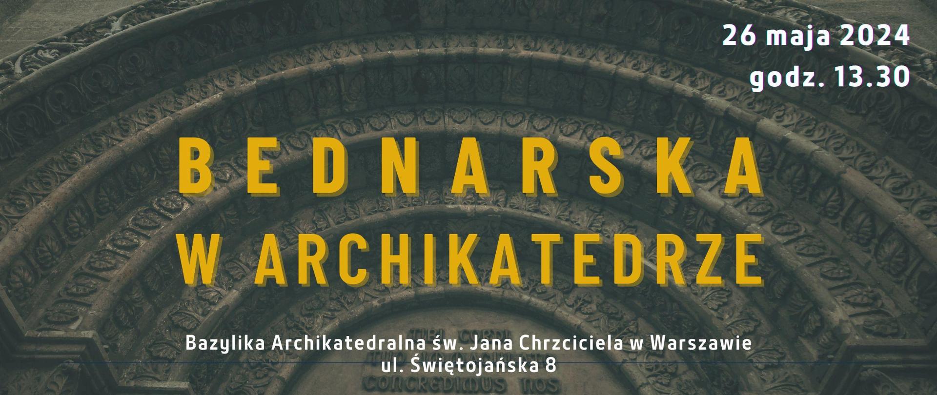 Afisz - Koncert - "Bednarska w Archikatedrze" - 26.05.2024 r.