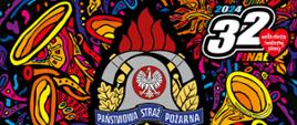 Grafika na środku logo Państwowej Straży Pożarnej, poniżej hasło Gasimy ogień, rozpalamy serca. W górnym prawym rogu grafika 32 finału Wielkiej Orkiestry Świątecznej Pomocy. 