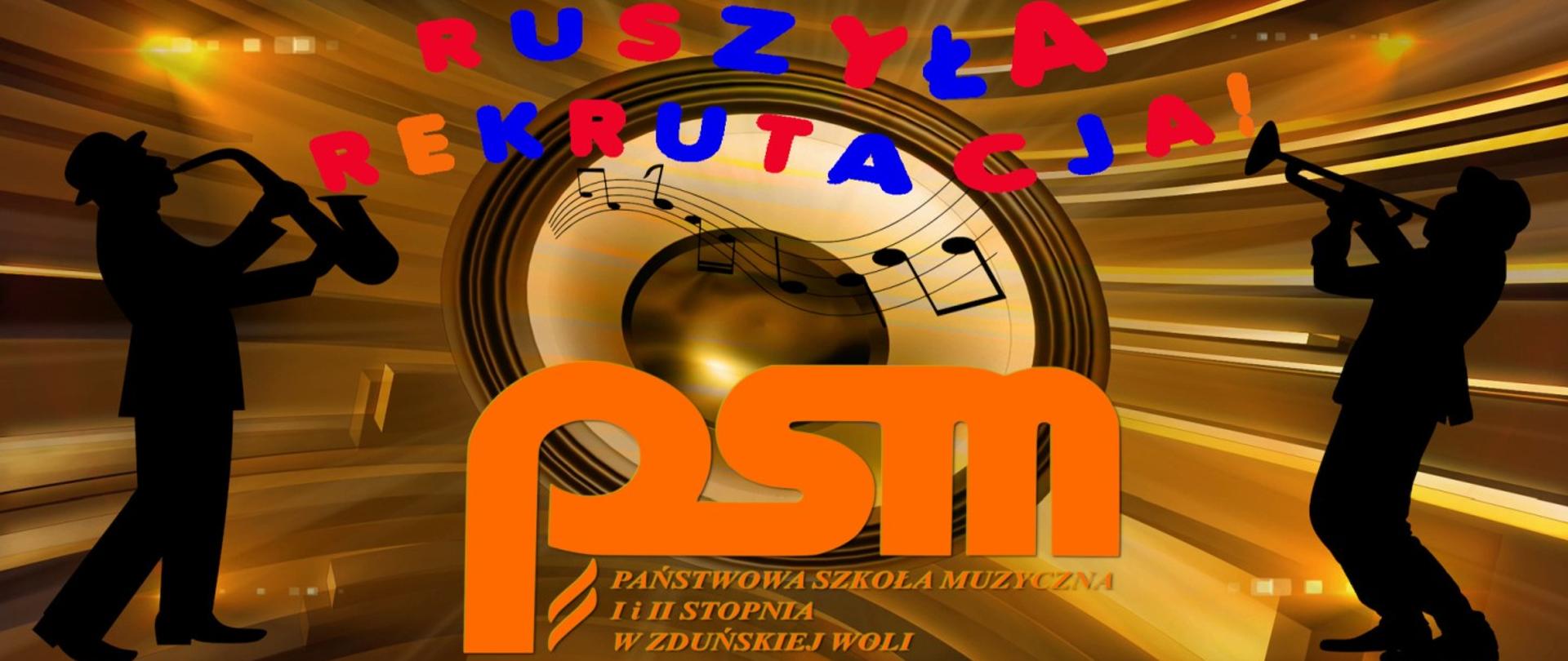 Zdjęcie przedstawia po lewej i prawej stronie czarne sylwetki muzyków grających na saksofonie po lewej i trąbce po prawej, tło stanowi złota membrana głośnikowa, w górnej, centralnej części grafiki widnieje napis Ruszyła rekrutacja, a dolnej centralnej części pomarańczowe logo złożone z małych liter p,s,m