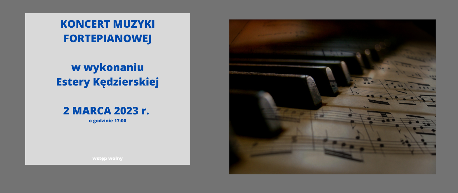 Po prawej strony zdjęcie fragmentu klawiatury fortepianowej z nutami, po lewej zapowiedź: koncert muzyki fortepianowej w wykonaniu Estery Kędzierskiej, 2 marca 2023 r. o godzinie 17:00