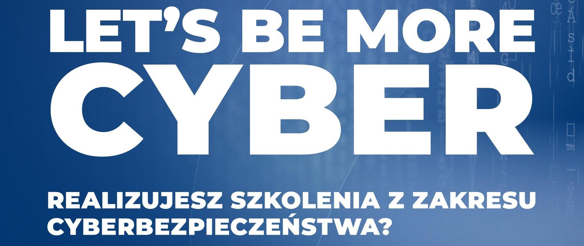 konkurs dla MŚP “LET’S BE MORE CYBER!” dla podmiotów realizujących szkolenia z zakresu cyber