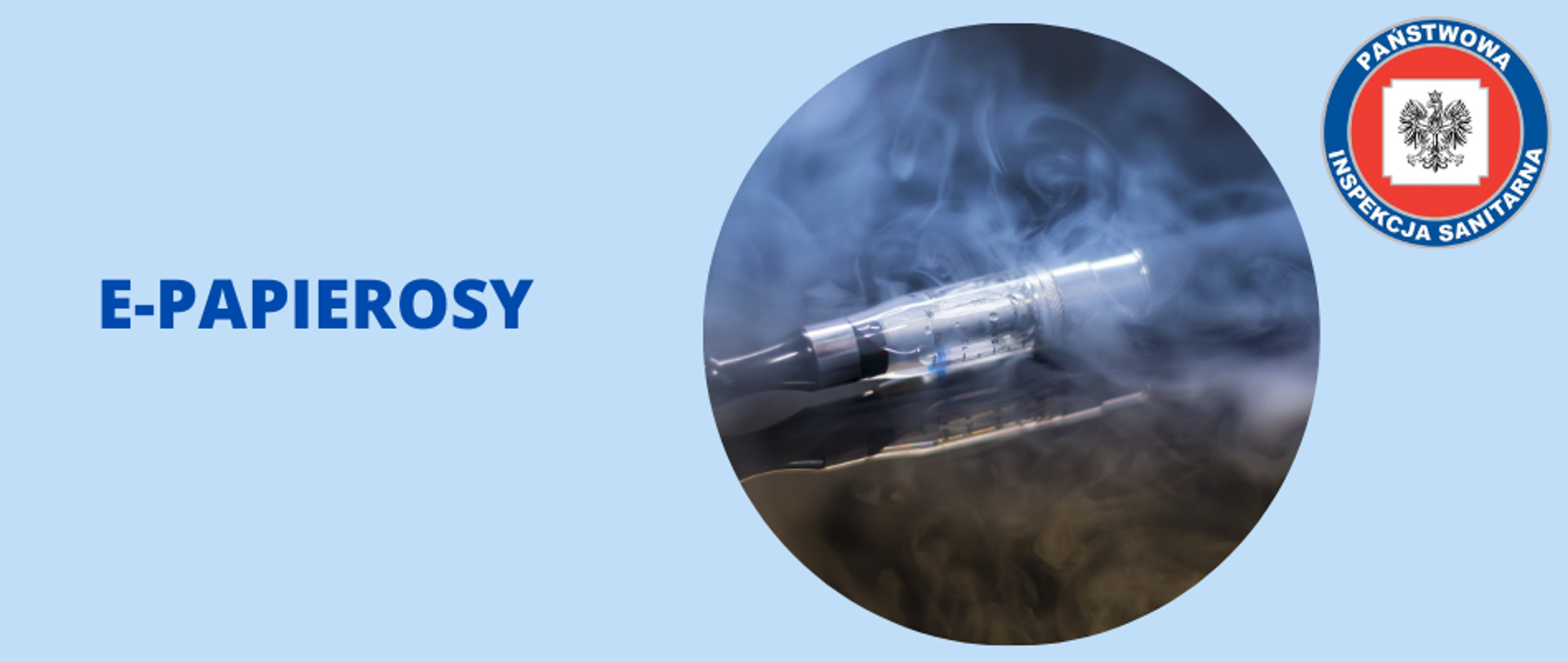Tytuł "E-papierosy", obrazek przedstawia elektroniczny papieros w dymie. Obok logo Państwowej Inspekcji Sanitarnej