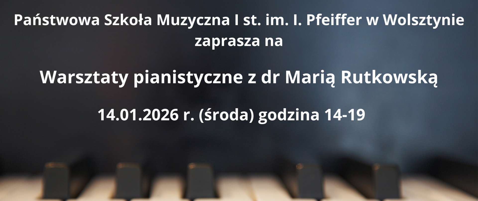 PSM w Wolsztynie zaprasza na Warsztaty Pianistyczne z dr Marią Rutkowską 14 stycznia o godzinie 14.00
