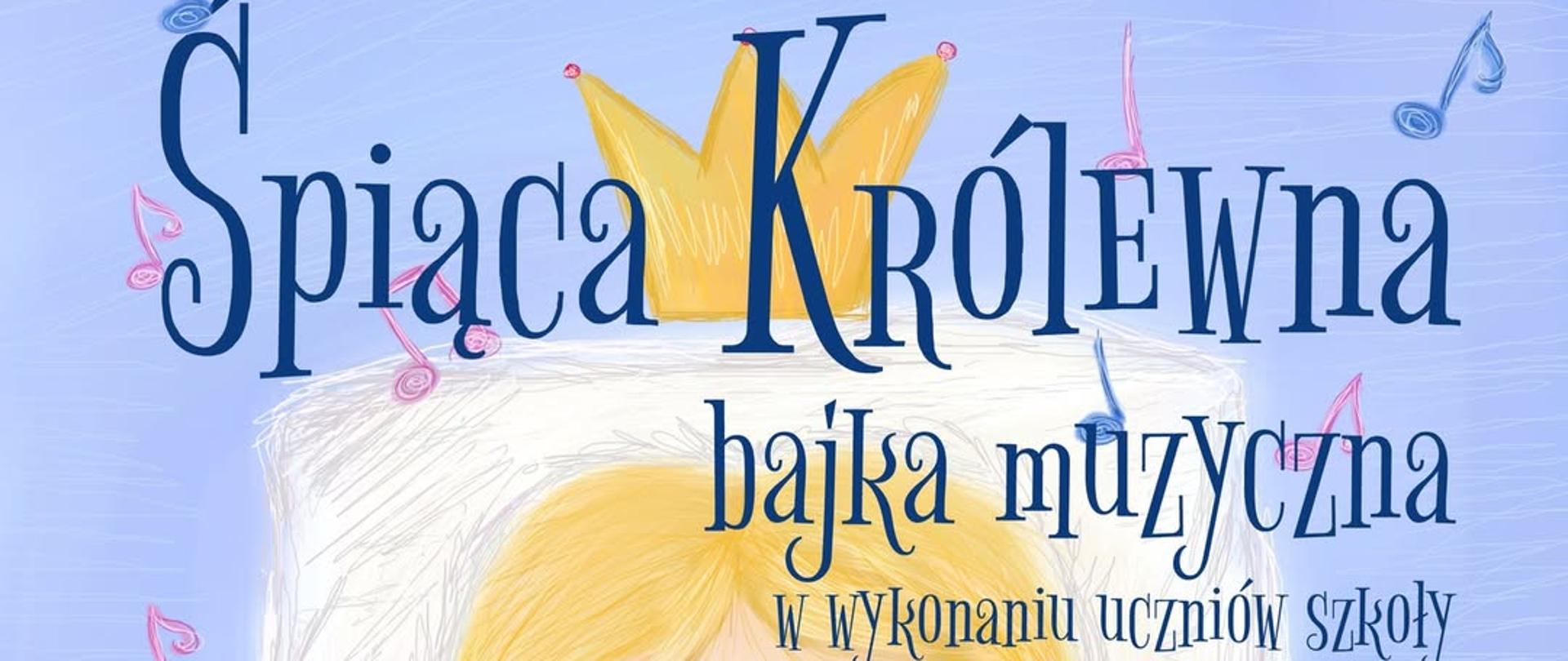 Ilustrowany plakat bajki muzycznej „Śpiąca Królewna”. Przedstawia śpiącą królewnę na tle nutek. Wydarzenie odbędzie się 21 maja 2026 r. o godz. 17:00 w Sali Koncertowej Szkoły Muzycznej w Lęborku. Przygotowanie: Bogna Sujkowska.
