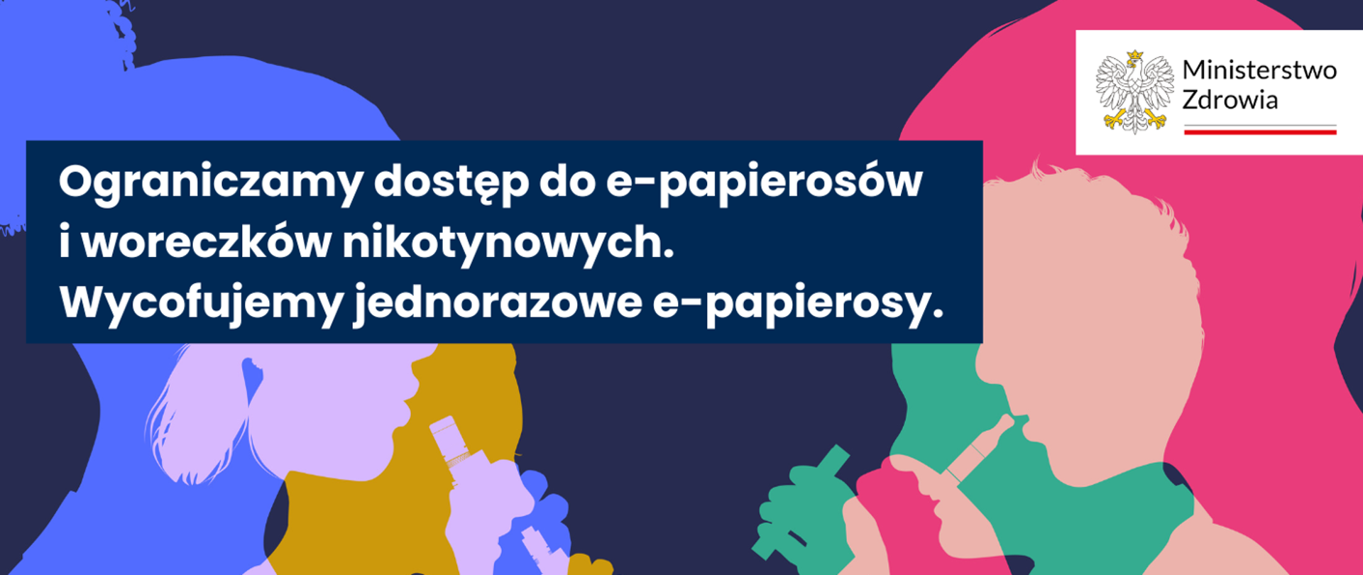 Ograniczenie dostępu do e-papierosów i woreczków nikotynowych.
Ministerstwo Zdrowia.