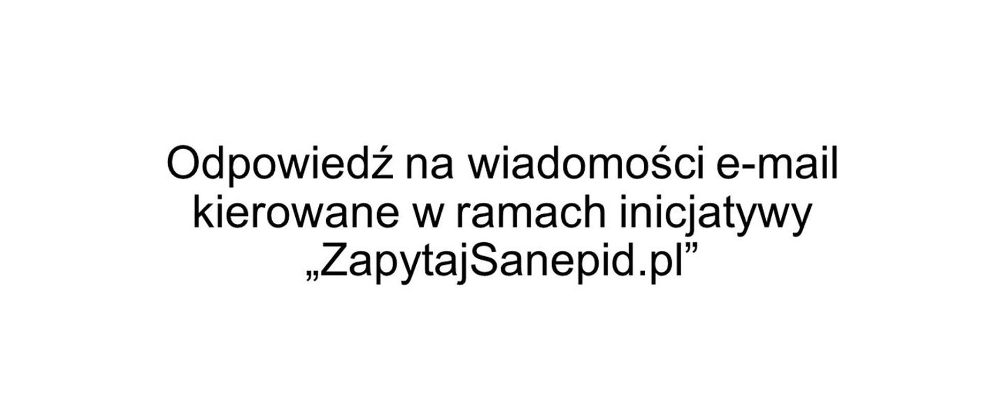 Grafika z informacją "Odpowiedź na wiadomości e-mail kierowane w ramach inicjatywy "ZapytajSanepid.pl"