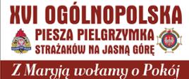 XVI Ogólnopolska Piesza Pielgrzymka Strażaków na Jasną Górę