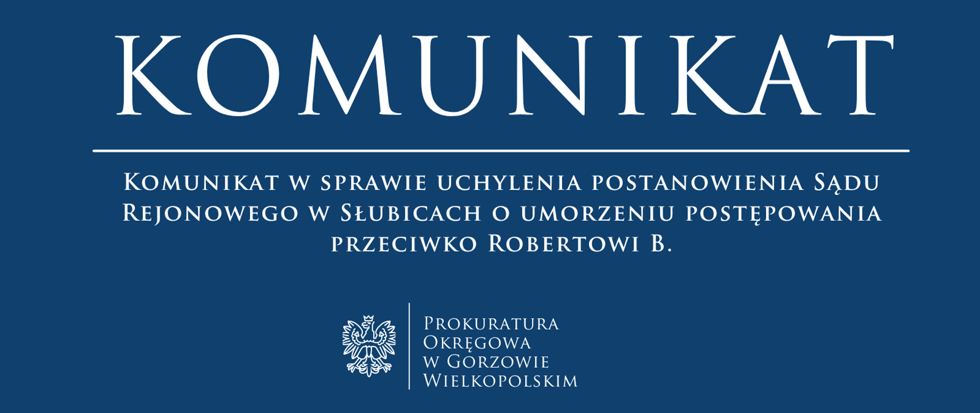 Komunikat w sprawie uchylenia postanowienia Sądu Rejonowego w Słubicach o umorzeniu postępowania przeciwko Robertowi B.