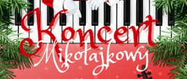 Plakat na czerwonym tle z grafiką klawiszy fortepianu i tekstem "Koncert Mikołajkowy"