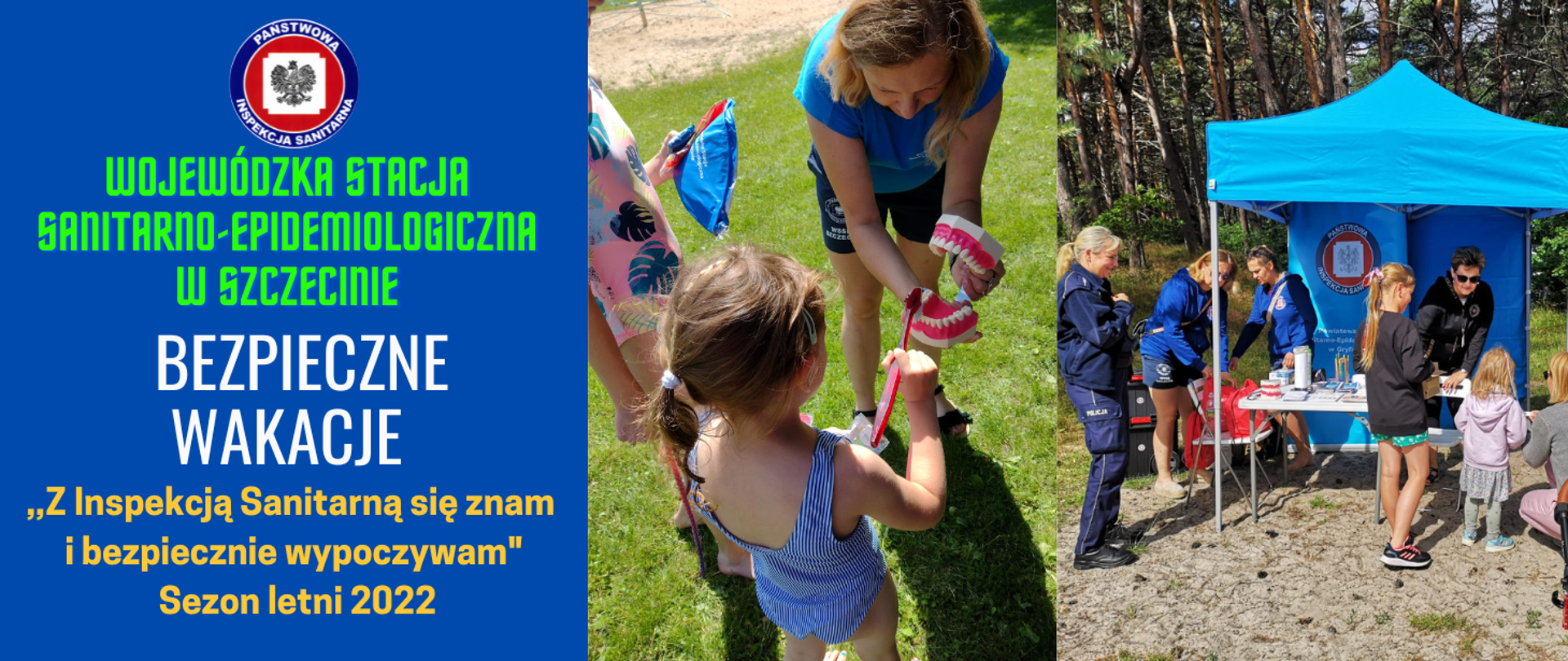 Grafika przedstawia napis: Wojewódzka Stacja Sanitarno-Epidemiologiczna w Szczecinie. Bezpieczne Wakacje. „Z Inspekcją Sanitarną się znam i bezpiecznie wypoczywam” Sezon letni 2022. Po prawej stronie grafiki umieszczone są dwa zdjęcia na których widać ludzi odwiedzających stoiska profilaktyczno-edukacyjne.