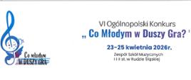 VI Ogólnopolski Konkursu "Co Młodym w Duszy Gra?", który odbył się w dniach 23-25 kwietnia 2026 r.