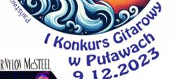 Plakat I Konkursu Gitarowego w Puławach. Państwowa Szkoła Muzyczna im. Romualda Twardowskiego w Puławach. 9.12.2023
godz. 11.00 otwarcie konkursu
11.30 rozpoczęcie przesłuchań
16.00 koncert i ogłoszenie wyników
zdjęcie duetu Sir Nylon McSteel