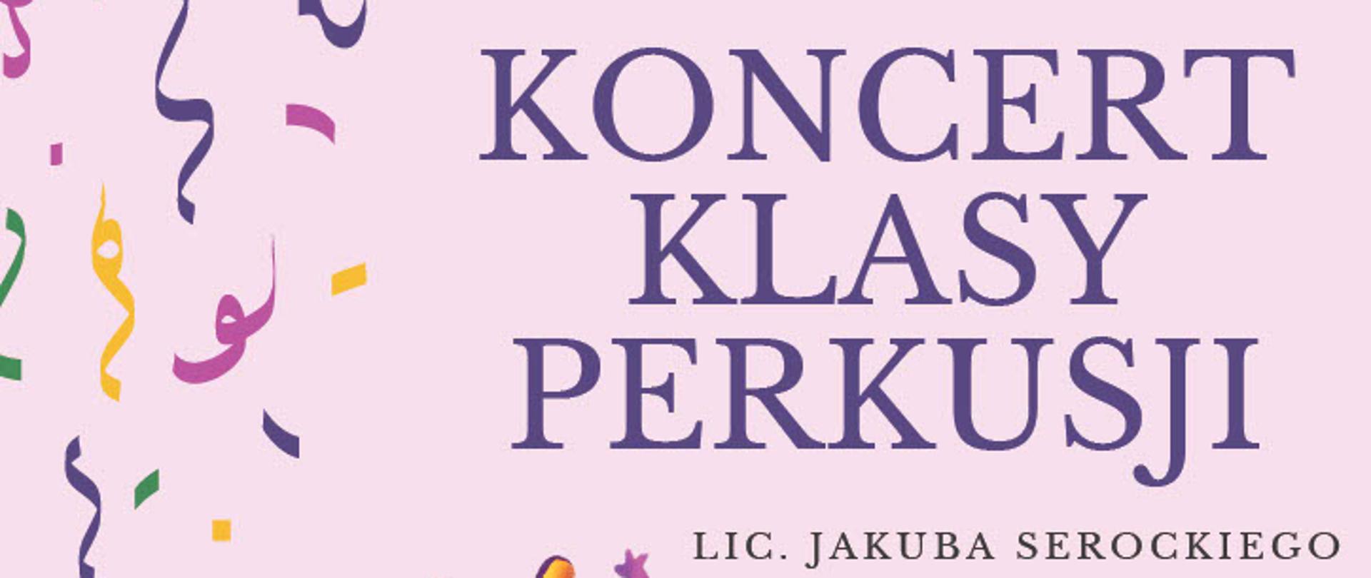 Plakat na różowym tle. Na plakacie znajdują się informacje dotyczące Koncertu klasy perkusji, w dniu 2.06.2025 o godzinie 17:30. W dolnej części plakatu po lewej stronie znajduje się grafika przedstawiająca kolorowy werbel z pałkami. Na plakacie znajdują się również grafiki przedstawiające kolorowe serpentyny.