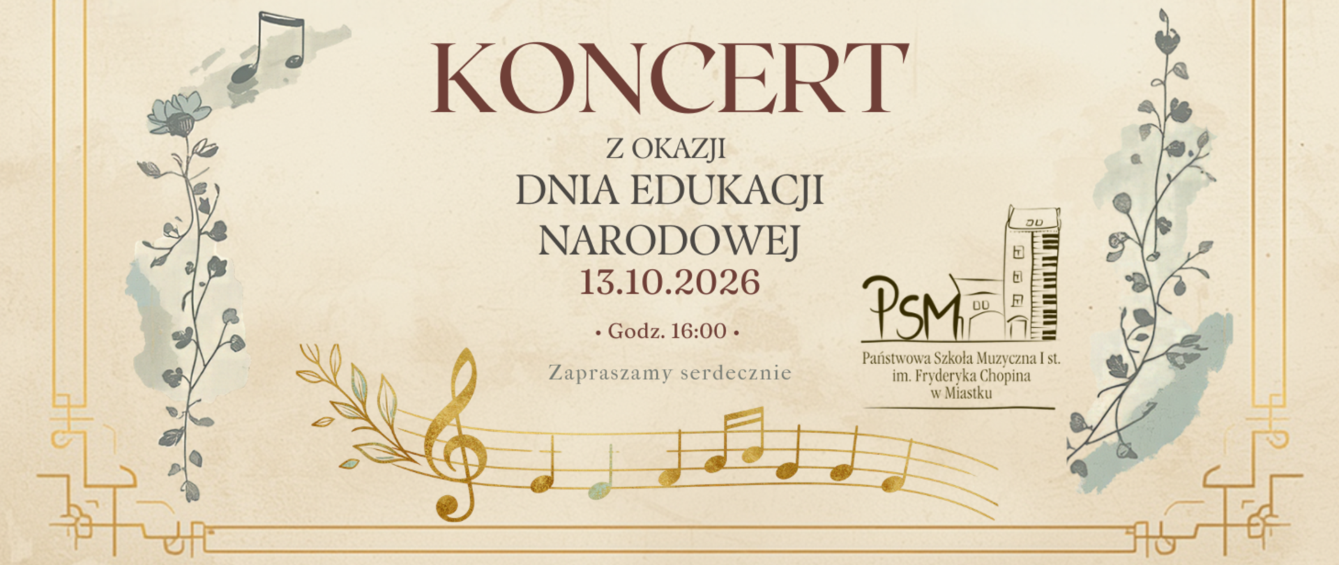 Plakat zapraszający na koncert z okazji Dnia Edukacji Narodowej. Koncert odbędzie się 13 października 2026 roku o godz. 16:00. Na plakacie znajduje się zaproszenie oraz logo Państwowej Szkoły Muzycznej I stopnia im. Fryderyka Chopina w Miastku. Tło plakatu jest jasnokremowe, ozdobione delikatnymi motywami roślinnymi i nutami.