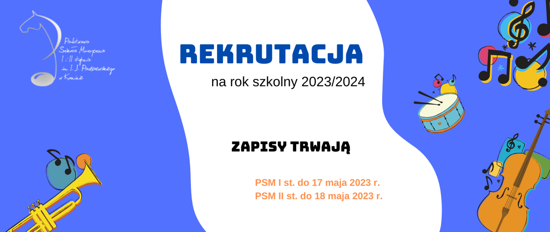 Plakat rekrutacji 2023/2024. Na niebieskim tle kolorowe instrumenty, pośrodku biały pas z informacjami zapisy trwają PSM I st do 17 maja 2023 PSM II st. do 18 maja 2023 r.