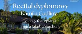 Plakat informacyjny dotyczący Recitalu dyplomowego Kamila Gadliny odbywającego się w dniu 02.06.2026 o godz.15.00.