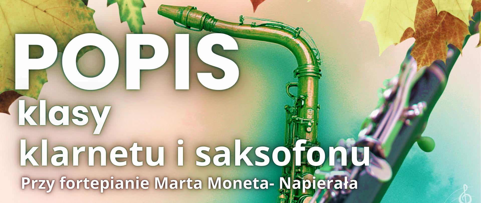 Plakat informujący o popisie klasy klarnetu i saksofonu. Białe napisu na środku plakatu , w tle na górze zdjęcie jesiennych liści , na środku obraz wkolorze szarozielonym w tle instrumenty muzyczne(klarnet, saksofon) na dole ikonografia zapisu nutowego w kolorze białym