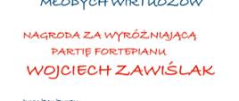 Dyplom dla pana Wojciecha Zawiślaka za wyróżniająca partię fortepianu. I Ogólnopolski Konkurs Młodych Wirtuozów. Poznań, 7-8 marca 2026.