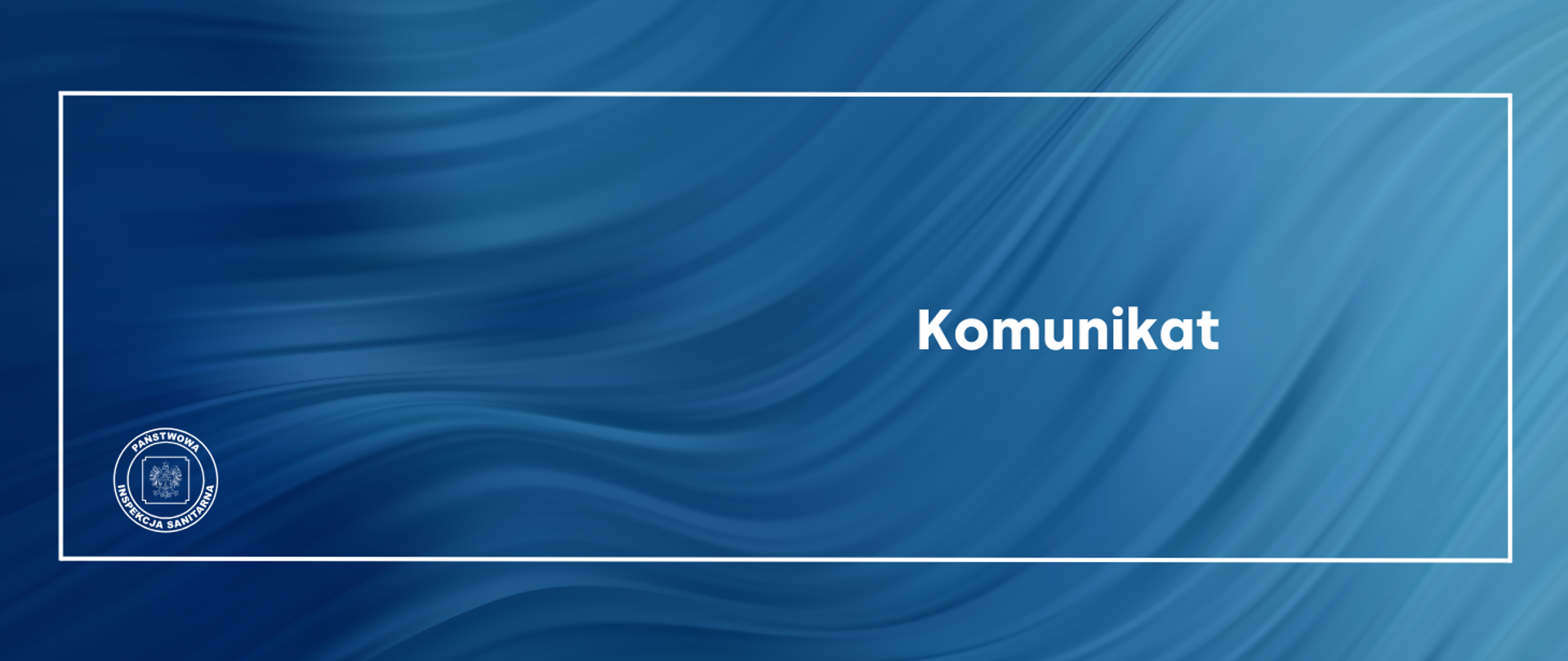 Na niebieskim tle logo Państwowej Inspekcji Sanitarnej oraz napis komunikat