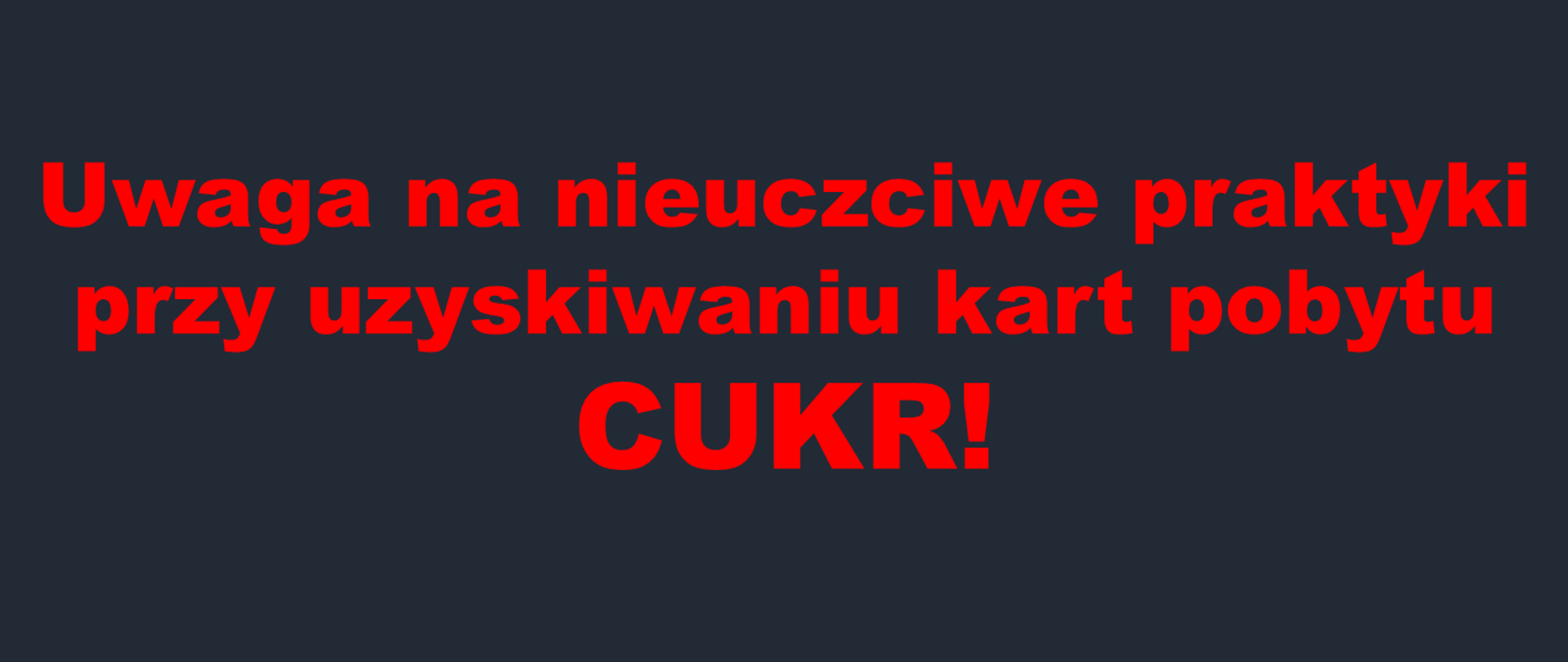 Uwaga na nieuczciwe praktyki przy uzyskiwaniu kart pobytu CUKR!
