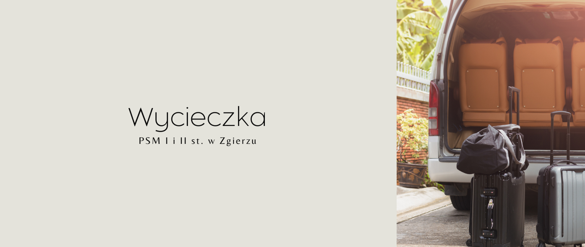 Baner z napisem "Wycieczka PSM I i II st. w Zgierzu". Obok zdjęcie otwartego bagażnika busa oraz dwie walizki z torbą gotowe do zapakowania.