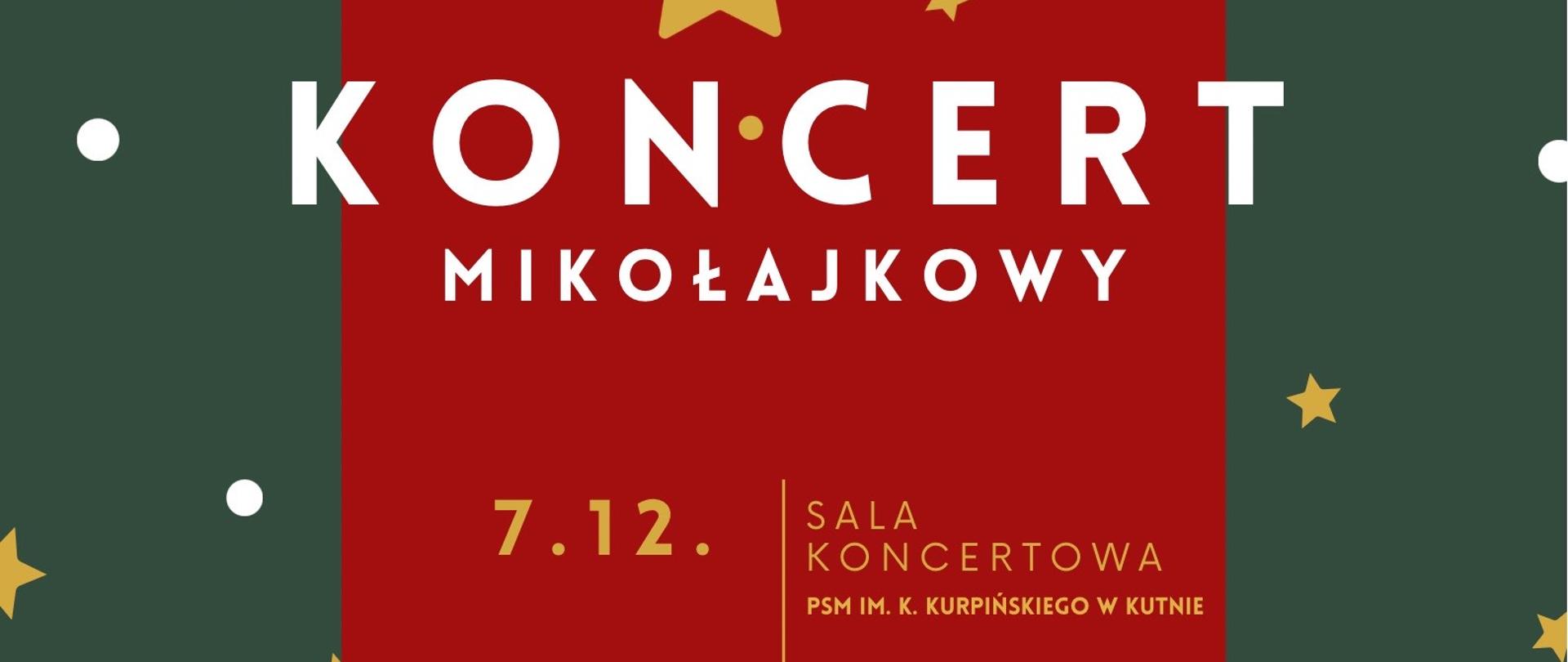 na zielonym tle wśród biało-żółtych gwiazdek, czerwony kwadrat a w nim napis białymi literami - Koncert Mikołajkowy, 7.12.2023, sala koncertowa, godz. 17.00, wystąpią uczniowie klas szkoły I stopnia, u góry grafika przedstawiająca ozdoby choinkowe w złotym kolorze 