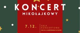 na zielonym tle wśród biało-żółtych gwiazdek, czerwony kwadrat a w nim napis białymi literami - Koncert Mikołajkowy, 7.12.2023, sala koncertowa, godz. 17.00, wystąpią uczniowie klas szkoły I stopnia, u góry grafika przedstawiająca ozdoby choinkowe w złotym kolorze 
