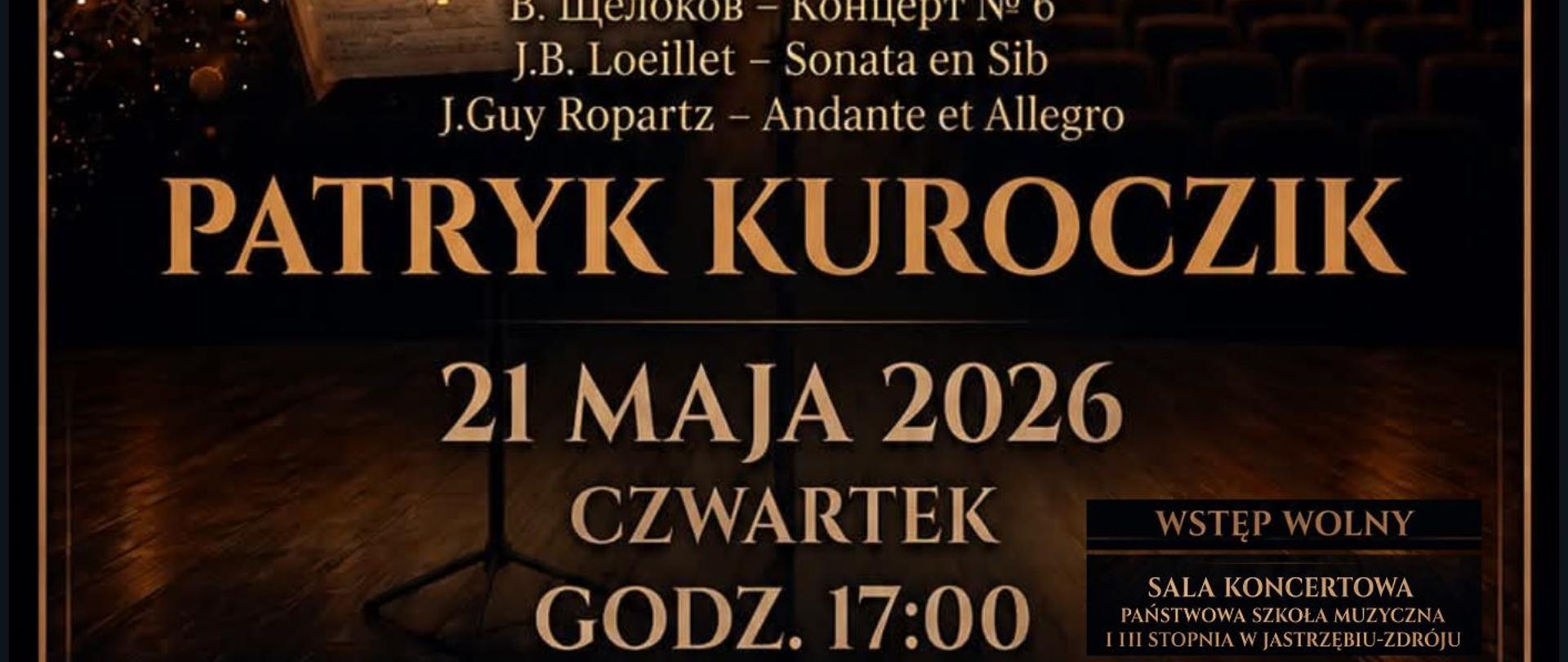Plakat informacyjny dotyczący recitalu Patryka Kuroczik odbywającego się w dniu 21.05.2026 o godz. 17.00.