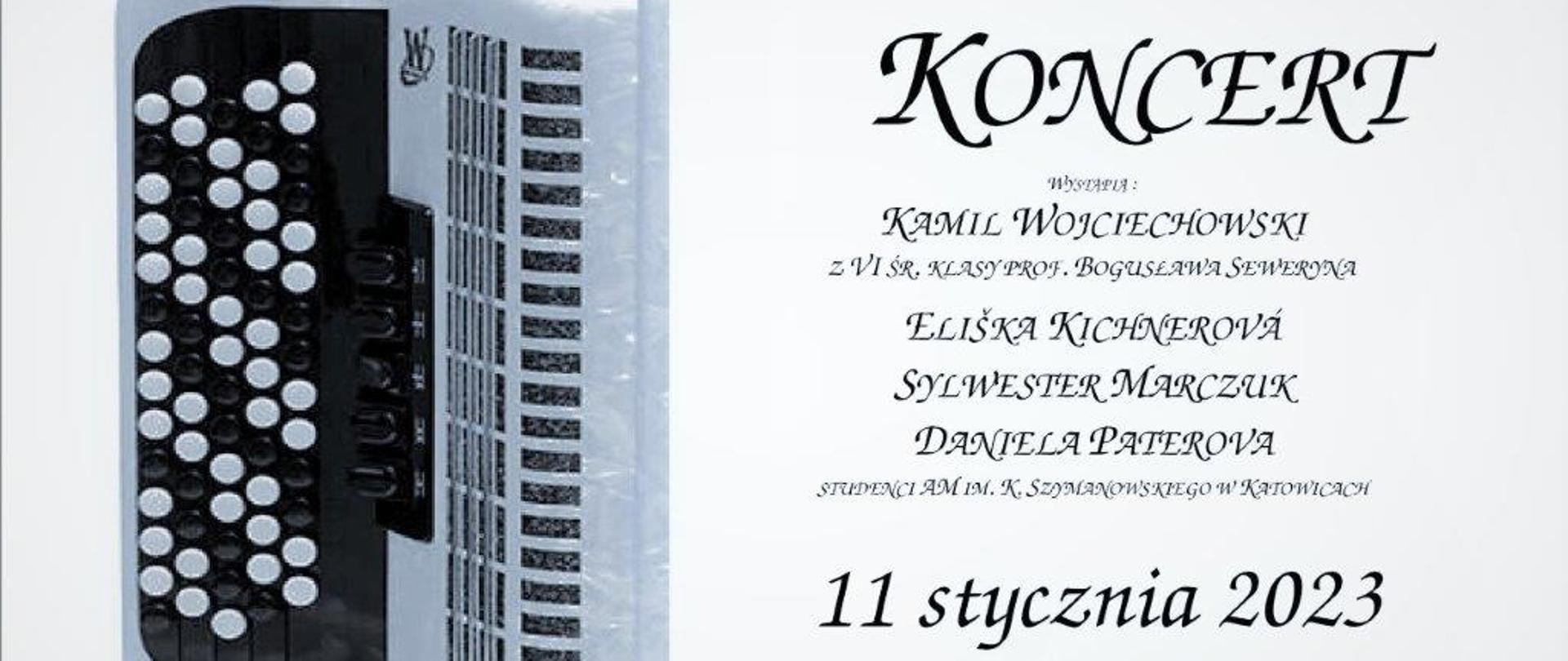 Sekcja Instrumentów Klawiszowych PSMI i II stopnia im. M. Karłowicza w Katowicach
zaprasza na KONCERT
WYSTAPIĄ:
KAMIL WOJCIECHOWSKI ZVI ŚR. KLASY PROF. BOGUSŁAWA SEWERYNA
ELIŠKA KICHNEROVÁ
SYLWESTER MARCZUK
DANIELA PATEROVA
STUDENCI AM IM. K. SZYMANOWSKIEGO W KATOWICACH
11 stycznia 2023 godz. 12.00 Sala Koncertowa PSM