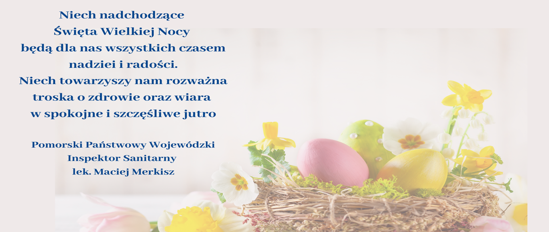 Zdrowych, spokojnych, pełnych radości Świąt Wielkanocnych życzy Pomorski Państwowy Wojewódzki Inspektor Sanitarny