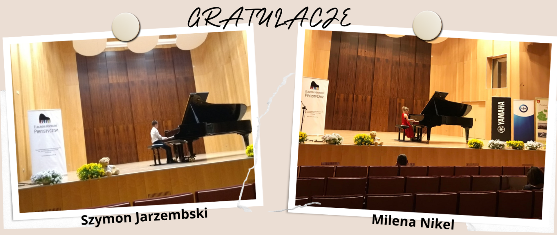 Na kremowym tle w górnej części obrazka czarny napis "gratulacje". Poniżej dwa zdjęcia. Po lewej stronie czarny fortepian, a przy nim chłopak w białej koszuli i czarnych spodniach. Po prawej stronie czarny fortepian, a przy nim dziewczyna w czerwonej sukience. Na obud zdjęciach widać baner reklamujący konkurs, na którym występują uczniowie. Pod każdym zdjęciem imię i nazwisko osoby ze zdjęcia, zapisane czarną czcionką.