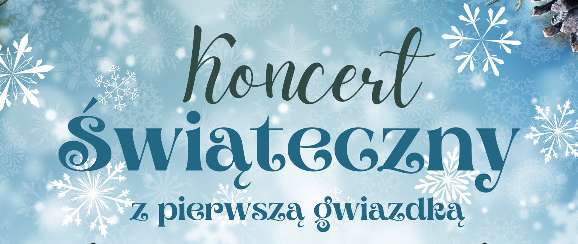 Grafika na biało niebieskim tle z widocznymi elementami zielonych gałązek choinki, białych gwiazdek imitujących płatki śniegu oraz bombek choinkowych, zawiera w części centralnej czarnymi i niebieskimi literami tekst: ‘’Koncert Świąteczny z pierwszą gwiazdką w wykonaniu uczniów Zespołu Państwowych Szkół Muzycznych w Bochni’’. Poniżej widnieje napis: ‘’19 grudnia 2025, 16:30, Sala Koncertowa ZPSM, plac gen. Leopolda Okulickiego 1. W samym dole znajduje się logo szkoły.