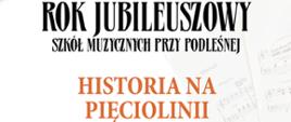 Tekst zamieszczony na plakacie:
2021/2022
Rok Jubileuszowy Szkół Muzycznych przy Podleśnej
Historia na Pięciolini
Spotkanie autorskie z Andrzejem Lechowskim
10 listopada 2022, godz. 11.30
Aula Koncertowa ZSM