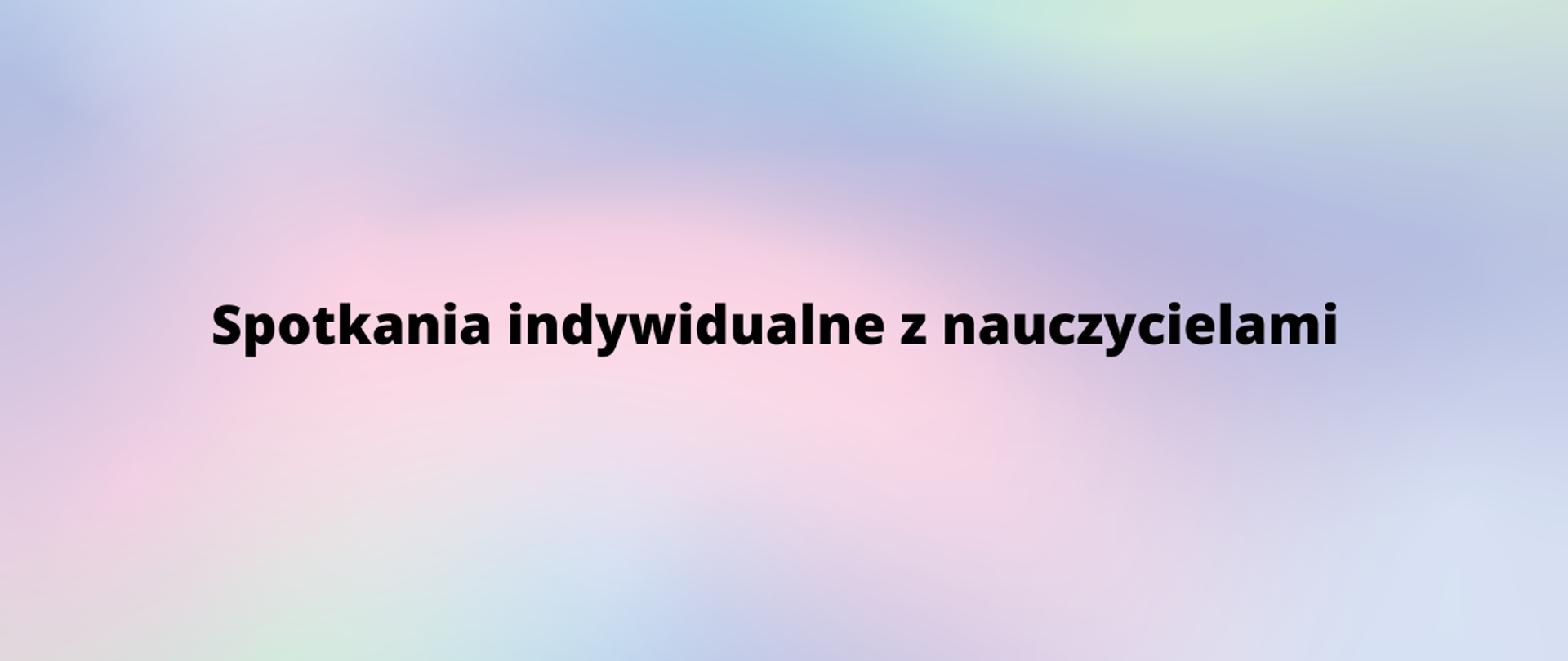 Na kolorowym tle pośrodku tekst: Spotkania indywidualne z nauczycielami