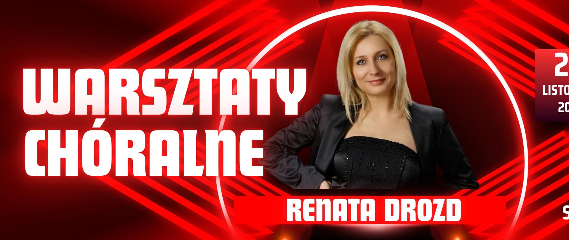 pani Renata Drozd, na czerwonym tle z białymi literami informującymi o Warsztatach Chóralnych z z logo szkoły po prawej stronie w żółto-brązowym kolorze