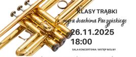 Plakat informacyjny dotyczący popisu klasy trąbki mgr Joachima Paczyńskiego odbywającego się w dniu 26.11.2025 o godz. 18.00.