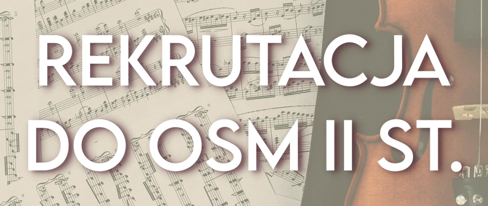 Grafika rekrutacyjna z tekstem "rekrutacja do osm II st.", w tle arkusze z nutami