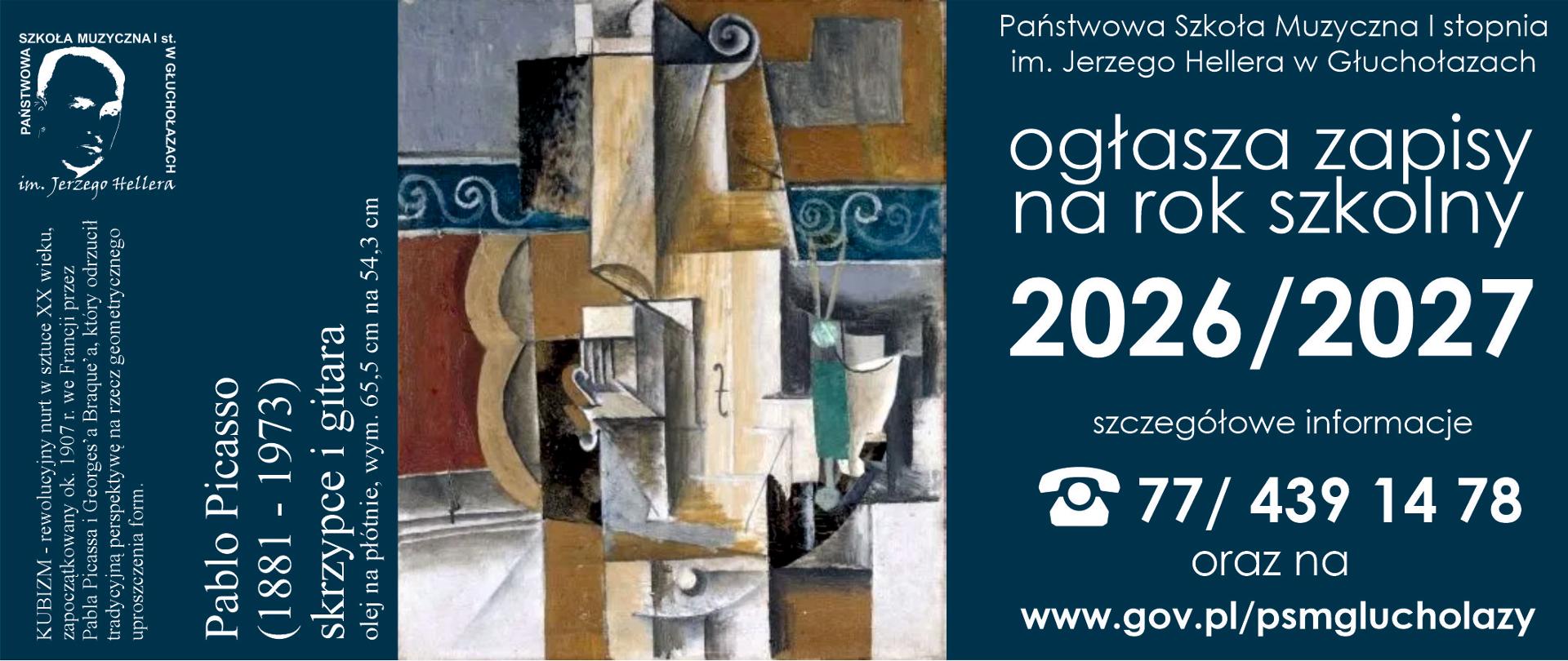 Kafelek - granatowy tło na górze na dole białe napisy na dole państwa muzyczna pierwszego stopnia my Jerzego Hellera w Głuchołazach ogłasza zapisy na rok szkolny 2026 2027 termin badania przydatności 8.10 czerwca 2026 szczegółowe informacje telefon 77 439 14 78 oraz na www.gov.pl/psmglucholazy na górze w lewym górnym rogu białe logo szkoły według ustalonego znaku centralnie obraz Pabla Picassa 1881-1973 pod tytułem skrzypce i gitara olej na płótnie wymiary 65,5 x 54,3 kubizm – rewolucyjny nut w sztuce XX wieku zapoczątkowany około 907 roku we Francji przez Pabla Picassa który odrzucił tradycyjną perspektywę na rzecz geometrycznego uproszczenia formy

