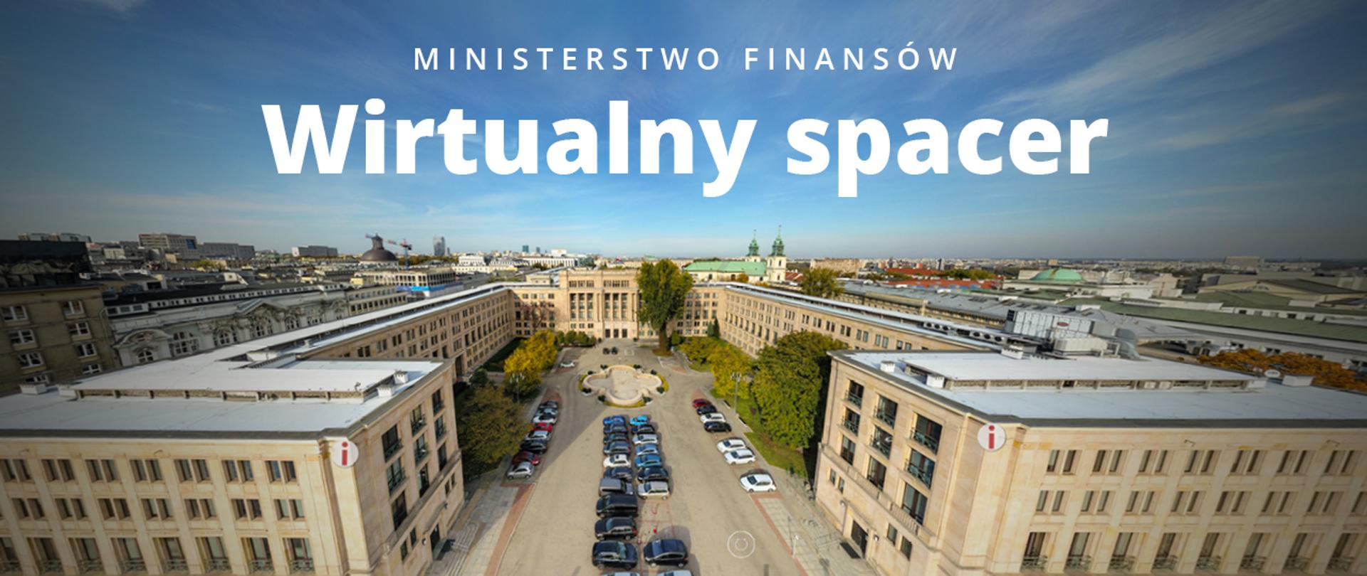Gmach Ministerstwa Finansów a nad nim napis Ministerstwo Finansów Wirtualny spacer