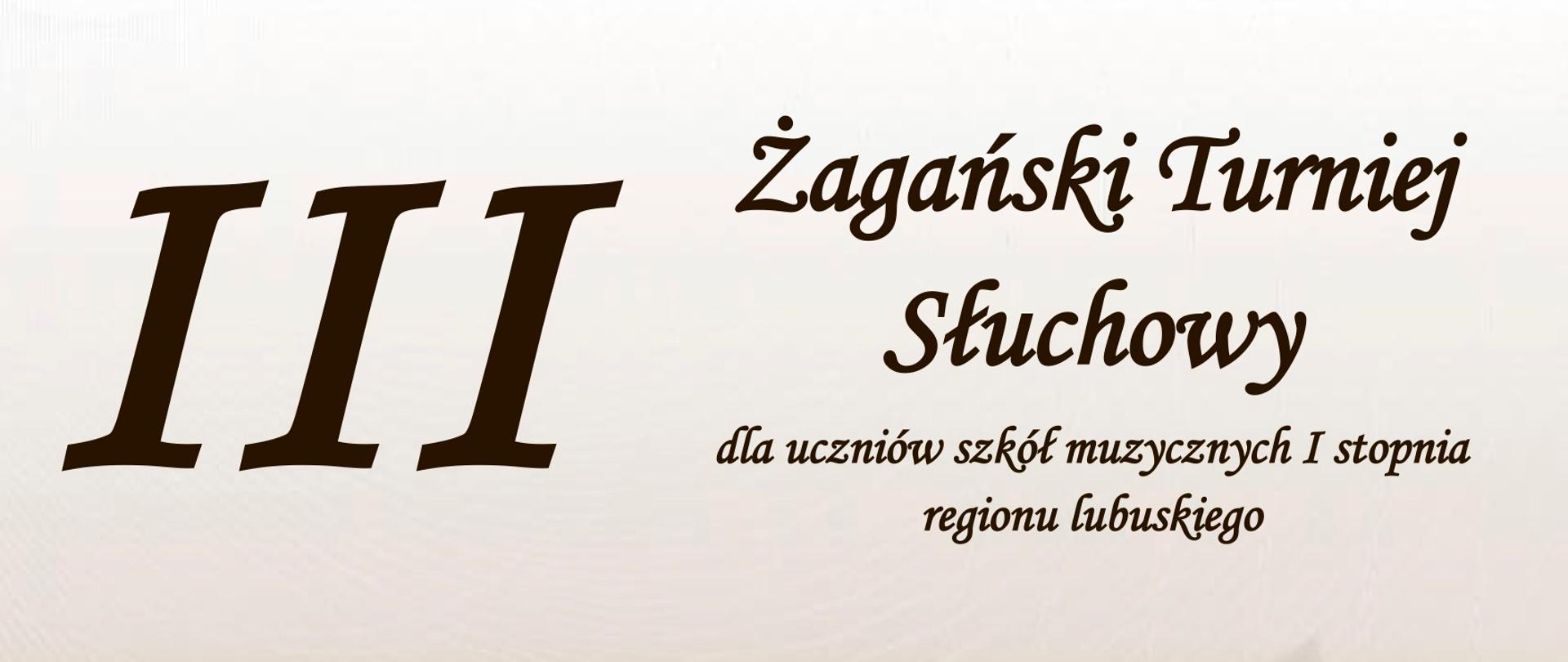 Na szarym tle, u góry napis III Żagański Turniej Słuchowy, w środku symbole: klucz wiolinowy, pięciolina wraz z nutami oraz ucho. 