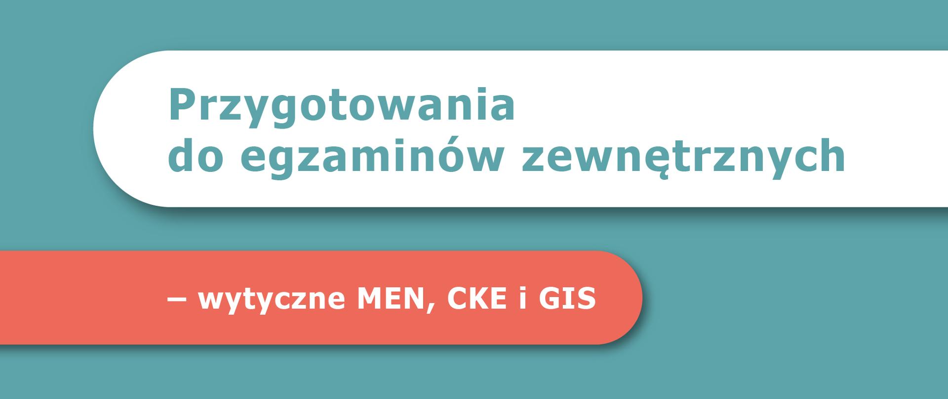 Grafika z tekstem: "Przygotowania do egzaminów zewnętrznych – wytyczne MEN, CKE i GIS"