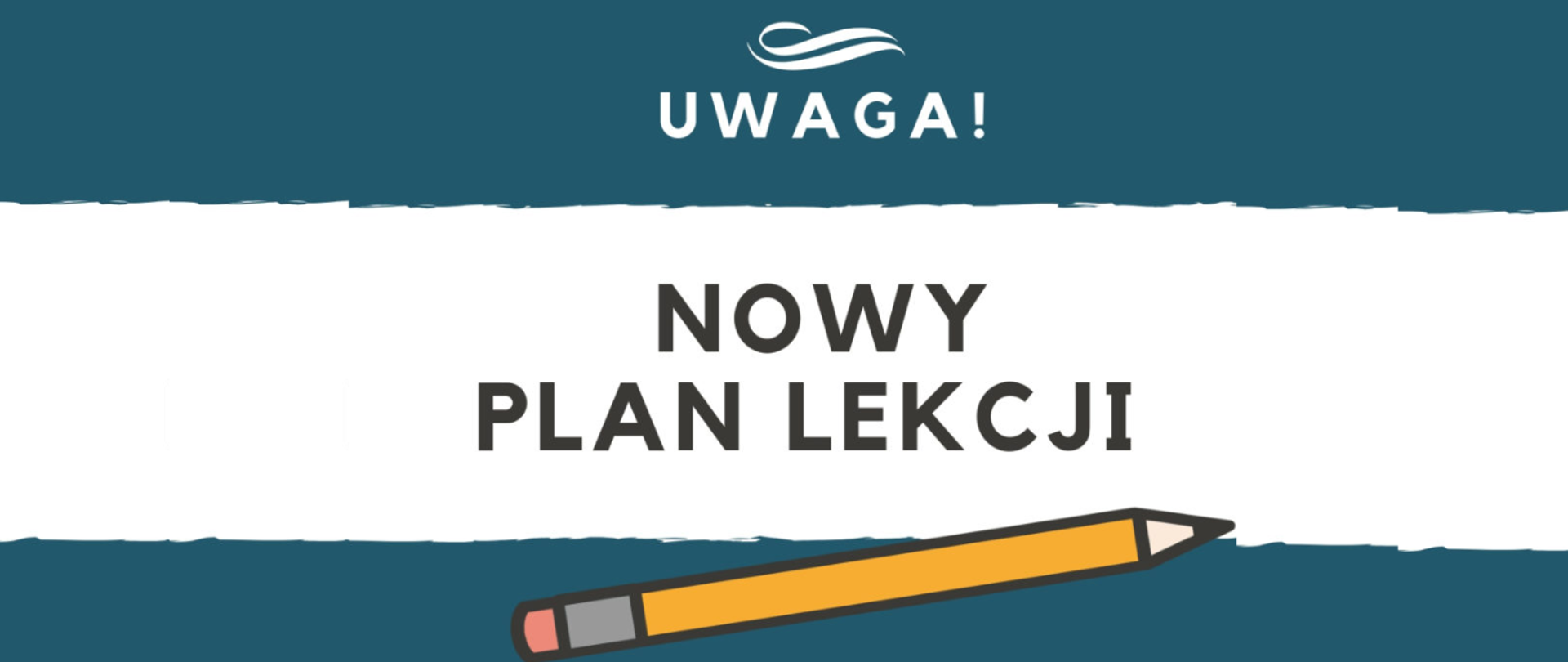 Na górze i dole zdjęcia niebieski pasek, środek zdjęcia w kolorze białym z napisem "Nowy plan lekcji". Na niebieskim pasku u góry napis uwaga, a na niebieskim dolnym pasku ołówek w kolorze jasno brązowym zakończony czerwoną gumką.