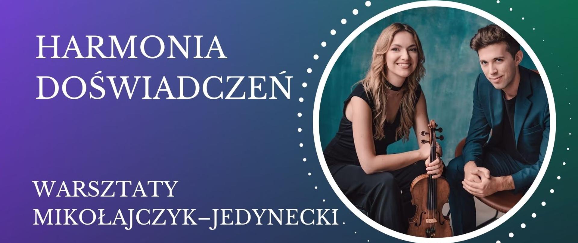 Plakat : Harmonia doświadczeń – warsztaty skrzypcowe i akordeonowe z Duo Mikołajczyk–Jedynecki