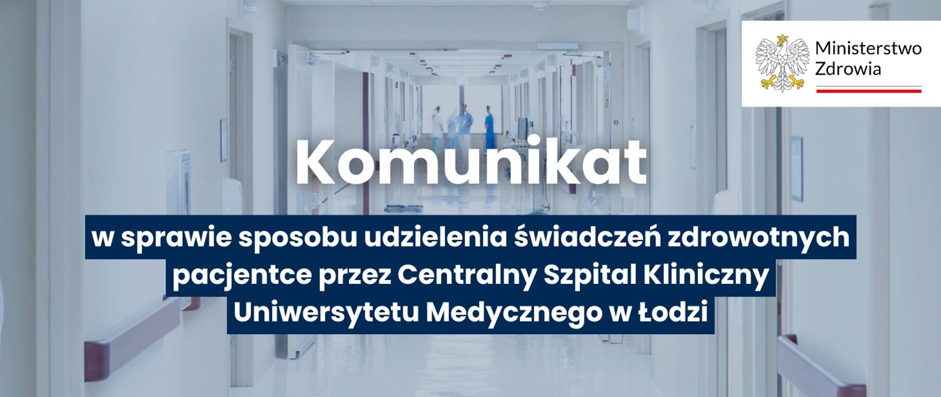 Komunikat w sprawie sposobu udzielenia świadczeń zdrowotnych pacjentce przez Centralny Szpital Kliniczny Uniwersytetu Medycznego w Łodzi 
